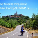 My favorite thing about bike touring Slovenia is….